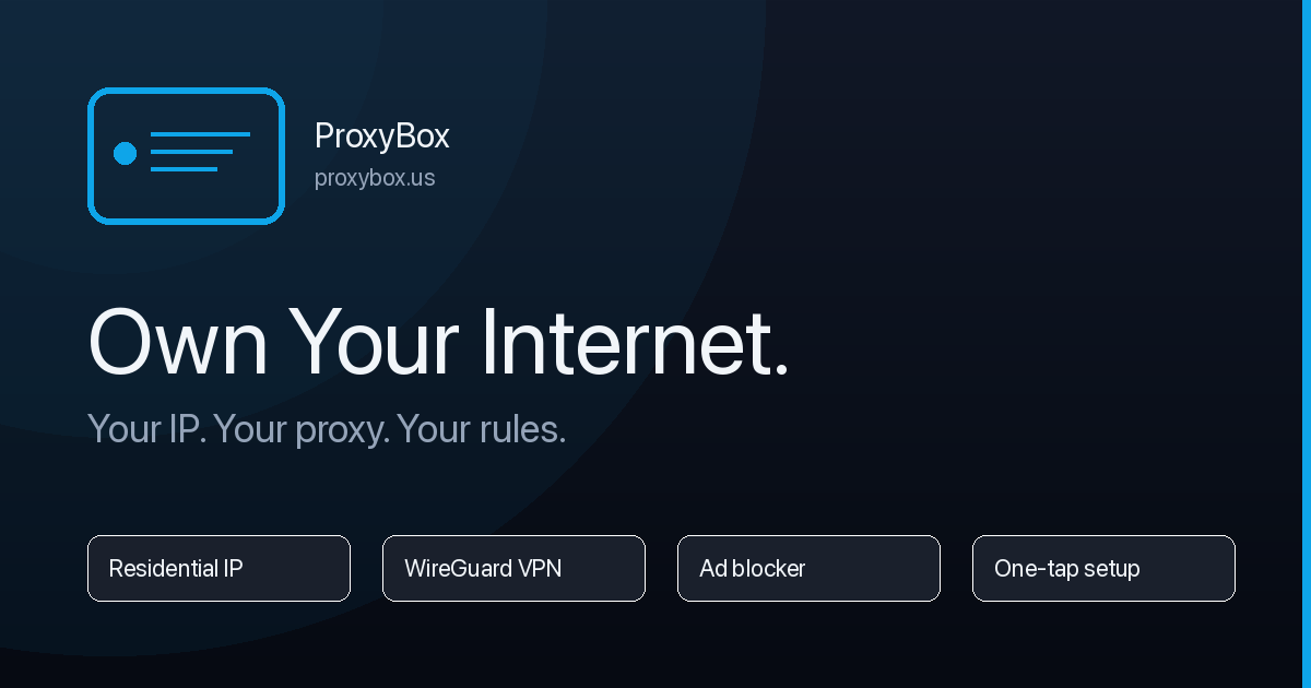 ProxyBox - Your Home Internet, More Useful Everywhere